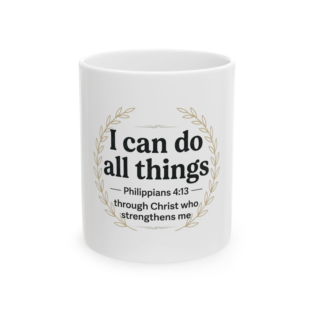 I Can Do All Things Ceramic Mug — Philippians 4:13 Inspirational Coffee Cup (11oz/15oz)