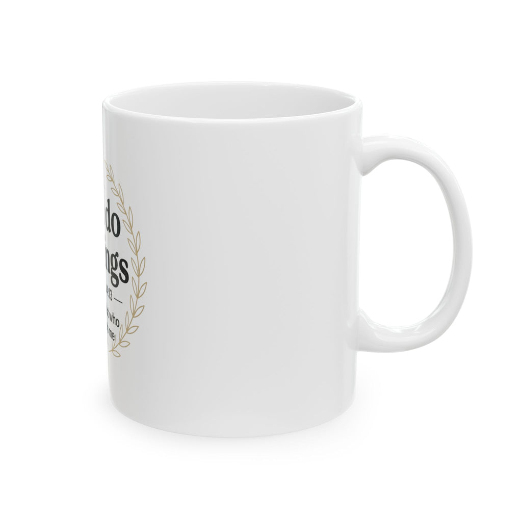I Can Do All Things Ceramic Mug — Philippians 4:13 Inspirational Coffee Cup (11oz/15oz)