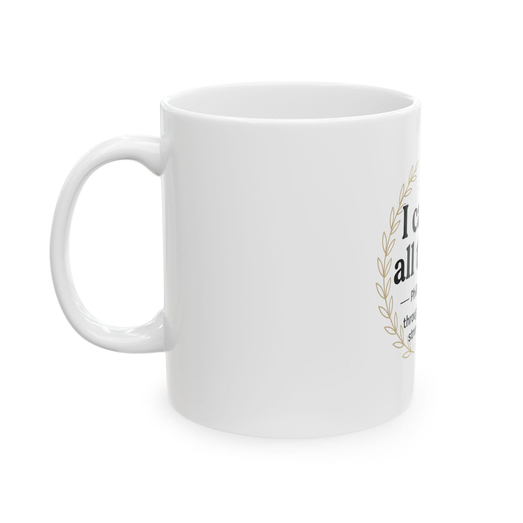 I Can Do All Things Ceramic Mug — Philippians 4:13 Inspirational Coffee Cup (11oz/15oz)